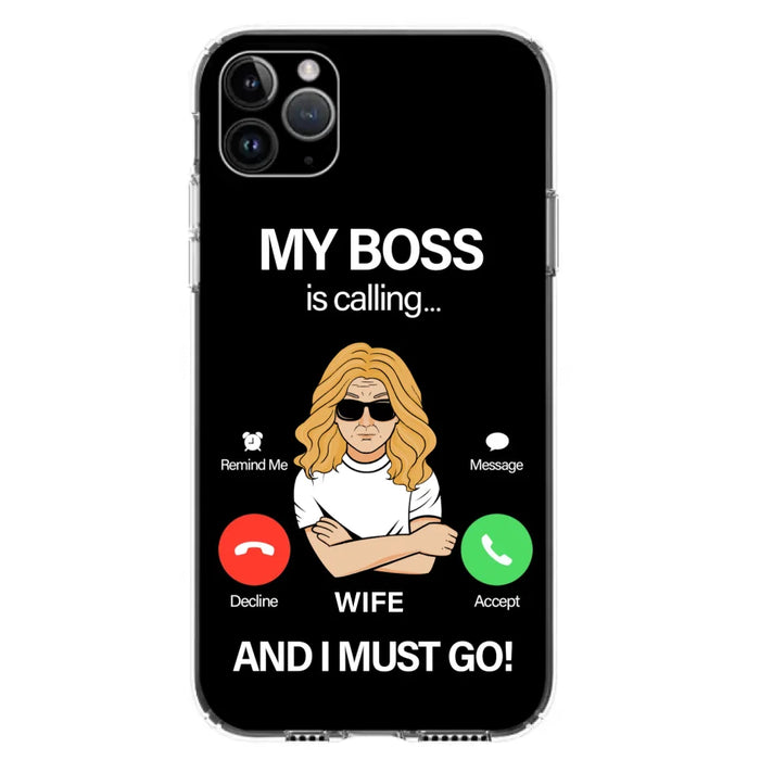 Custom Personalized Wife Phone Case - Gift for Couple - My Boss Is Calling And I Must Go - Case For iPhone/Samsung