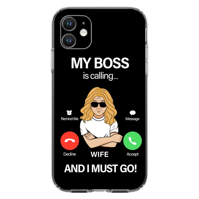 Custom Personalized Wife Phone Case - Gift for Couple - My Boss Is Calling And I Must Go - Case For iPhone/Samsung