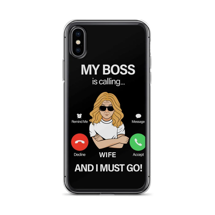 Custom Personalized Wife Phone Case - Gift for Couple - My Boss Is Calling And I Must Go - Case For iPhone/Samsung