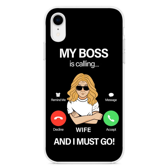 Custom Personalized Wife Phone Case - Gift for Couple - My Boss Is Calling And I Must Go - Case For iPhone/Samsung