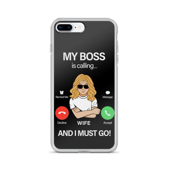 Custom Personalized Wife Phone Case - Gift for Couple - My Boss Is Calling And I Must Go - Case For iPhone/Samsung