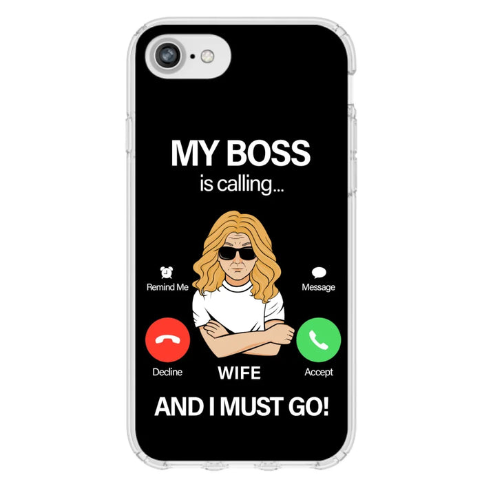 Custom Personalized Wife Phone Case - Gift for Couple - My Boss Is Calling And I Must Go - Case For iPhone/Samsung