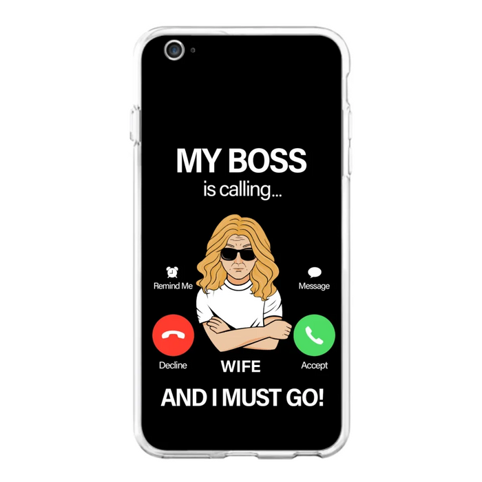 Custom Personalized Wife Phone Case - Gift for Couple - My Boss Is Calling And I Must Go - Case For iPhone/Samsung