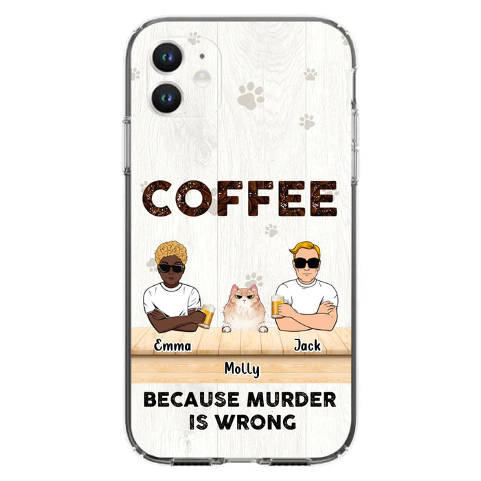 Custom Personalized Cat Phone Case - Gift Idea For Cat Lovers - Up to 6 Cats - Coffee Because Murder Is Wrong - Case For iPhone/Samsung