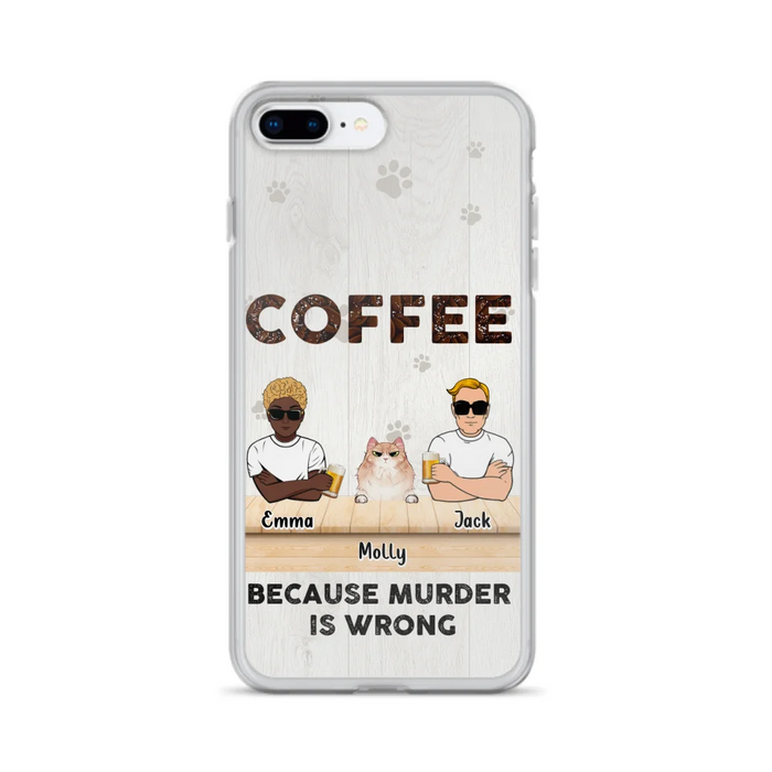 Custom Personalized Cat Phone Case - Gift Idea For Cat Lovers - Up to 6 Cats - Coffee Because Murder Is Wrong - Case For iPhone/Samsung