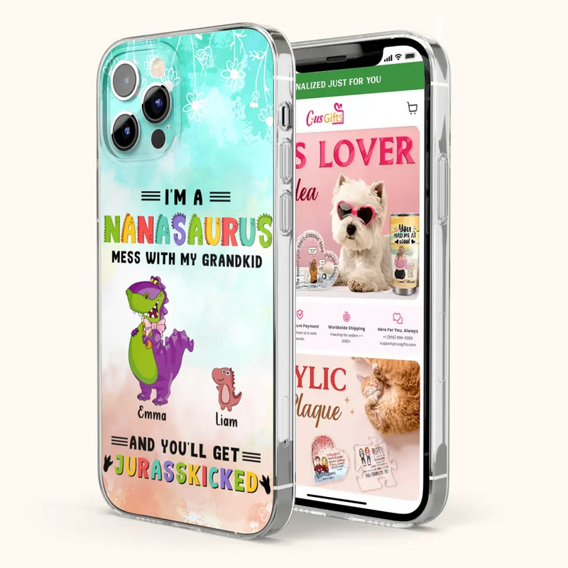 Custom Personalized Grandma Dinosaur Phone Case - Gift For Grandma With Up To 6 Grandkids Dinosaurs - I'm A Nanasaurus Mess With My Grandkids And You'll Get Jurasskicked - Cases For iPhone And Samsung