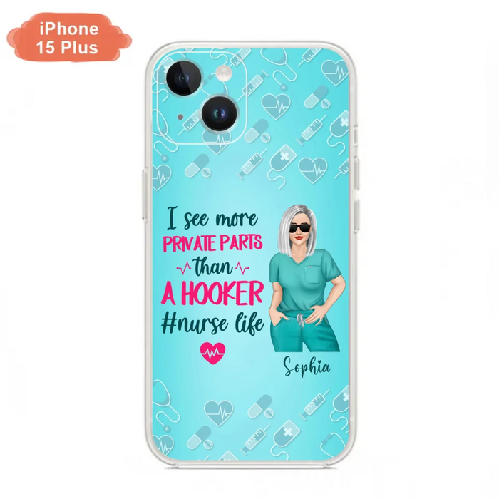 Custom Personalized Grumpy Old Nurse Phone Case - Gift For Nurse/ Mother's Day 2022 Gift - I See More Private Parts Than A Hooker - Case For iPhone And Samsung