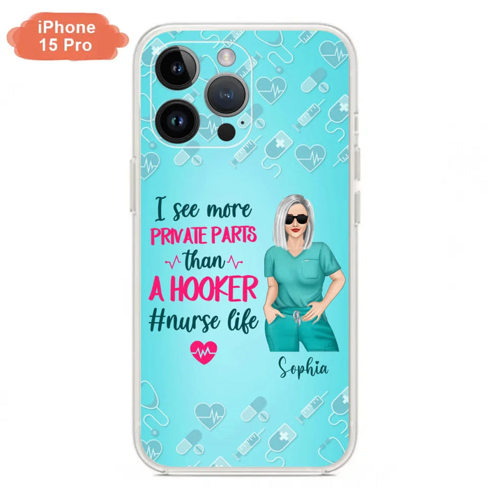 Custom Personalized Grumpy Old Nurse Phone Case - Gift For Nurse/ Mother's Day 2022 Gift - I See More Private Parts Than A Hooker - Case For iPhone And Samsung