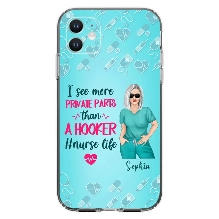 Custom Personalized Grumpy Old Nurse Phone Case - Gift For Nurse/ Mother's Day 2022 Gift - I See More Private Parts Than A Hooker - Case For iPhone And Samsung