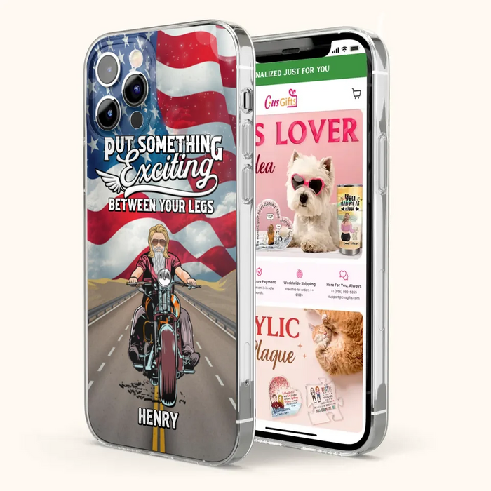 Custom Personalized Biker Phone Case - Gift Idea For Biker/Independence Day - Put Something Exciting Between Your Legs - Case For iPhone/Samsung