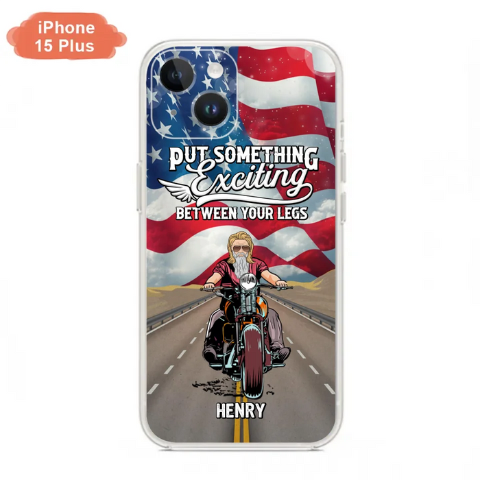 Custom Personalized Biker Phone Case - Gift Idea For Biker/Independence Day - Put Something Exciting Between Your Legs - Case For iPhone/Samsung