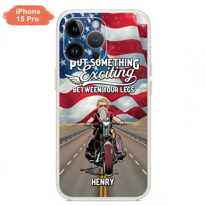 Custom Personalized Biker Phone Case - Gift Idea For Biker/Independence Day - Put Something Exciting Between Your Legs - Case For iPhone/Samsung