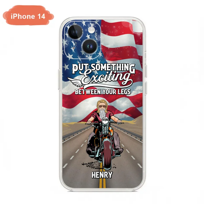 Custom Personalized Biker Phone Case - Gift Idea For Biker/Independence Day - Put Something Exciting Between Your Legs - Case For iPhone/Samsung