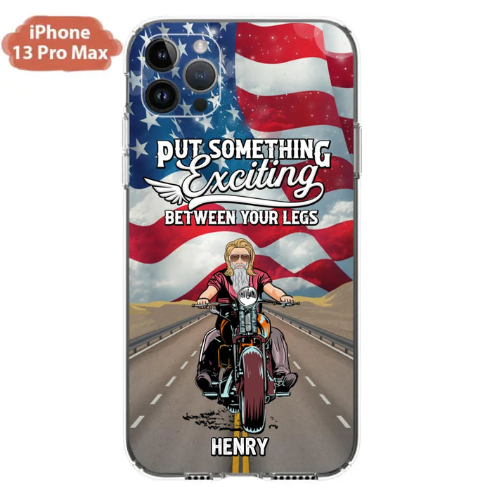 Custom Personalized Biker Phone Case - Gift Idea For Biker/Independence Day - Put Something Exciting Between Your Legs - Case For iPhone/Samsung