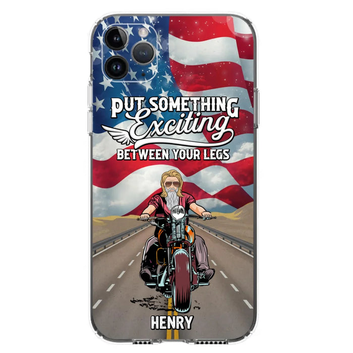 Custom Personalized Biker Phone Case - Gift Idea For Biker/Independence Day - Put Something Exciting Between Your Legs - Case For iPhone/Samsung