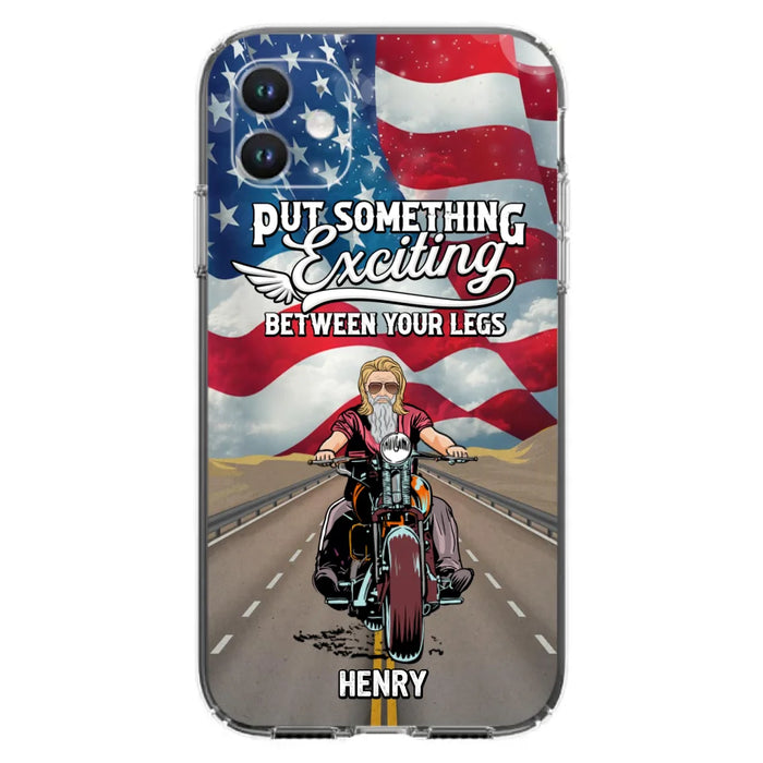 Custom Personalized Biker Phone Case - Gift Idea For Biker/Independence Day - Put Something Exciting Between Your Legs - Case For iPhone/Samsung