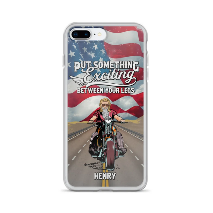 Custom Personalized Biker Phone Case - Gift Idea For Biker/Independence Day - Put Something Exciting Between Your Legs - Case For iPhone/Samsung