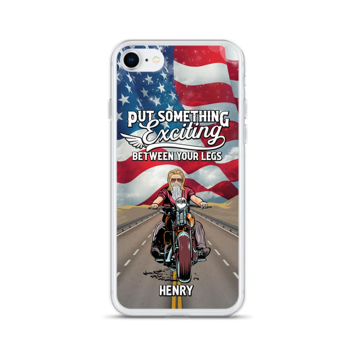 Custom Personalized Biker Phone Case - Gift Idea For Biker/Independence Day - Put Something Exciting Between Your Legs - Case For iPhone/Samsung