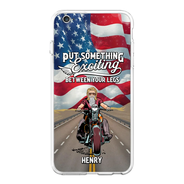 Custom Personalized Biker Phone Case - Gift Idea For Biker/Independence Day - Put Something Exciting Between Your Legs - Case For iPhone/Samsung