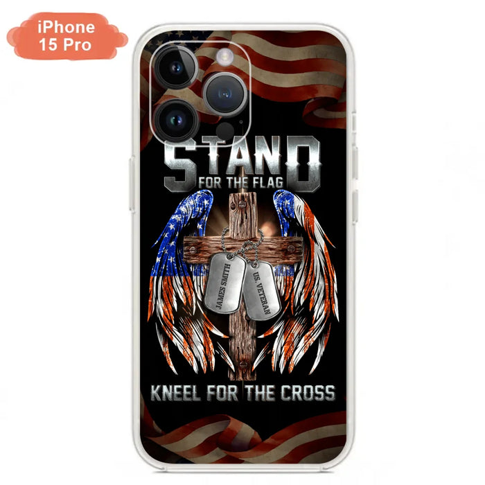 Custom Personalized U.S Veteran Phone Case - Gift Idea for Father/Veteran/ Independence Day - Stand For The Flag Kneel For The Cross - Case For iPhone And Samsung