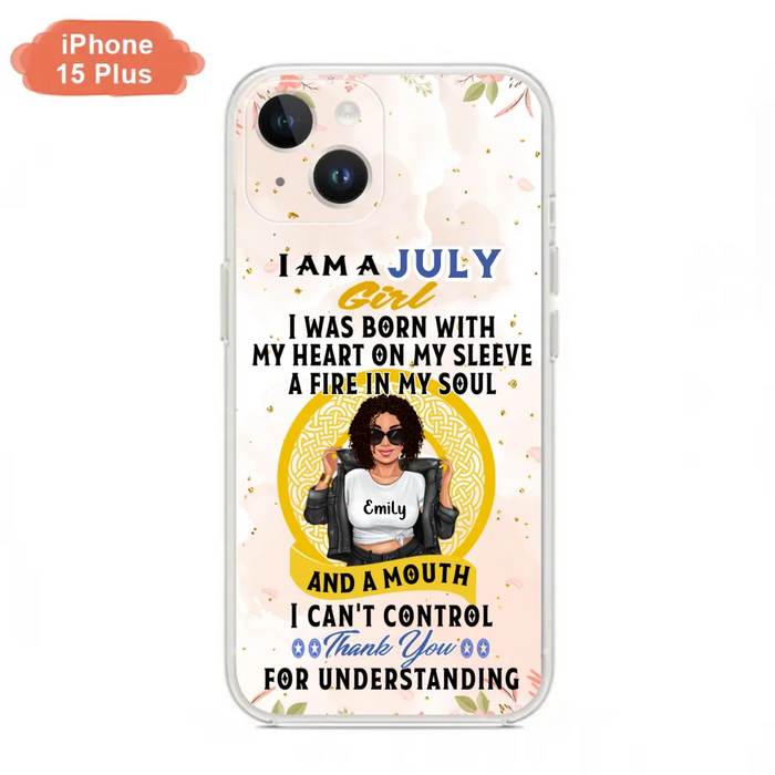 Custom Personalized I Am A July Girl Phone Case - Birthday Gift Idea For Girl - Case For iPhone And Samsung