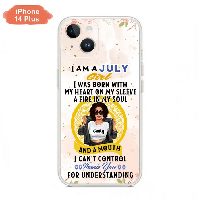 Custom Personalized I Am A July Girl Phone Case - Birthday Gift Idea For Girl - Case For iPhone And Samsung