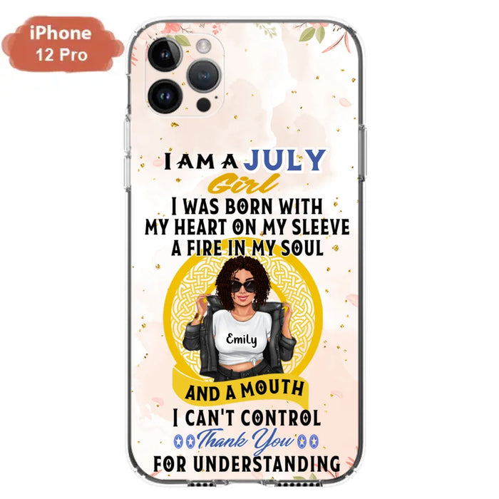 Custom Personalized I Am A July Girl Phone Case - Birthday Gift Idea For Girl - Case For iPhone And Samsung