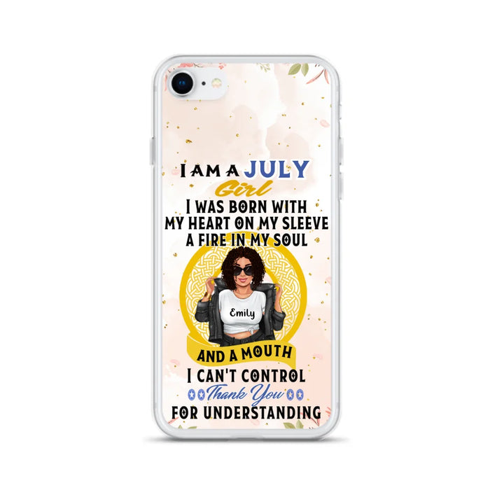 Custom Personalized I Am A July Girl Phone Case - Birthday Gift Idea For Girl - Case For iPhone And Samsung