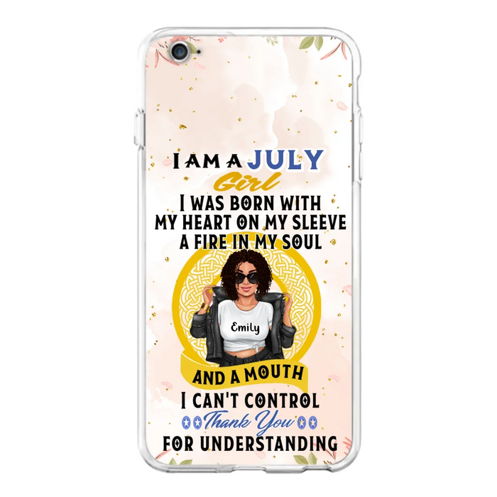 Custom Personalized I Am A July Girl Phone Case - Birthday Gift Idea For Girl - Case For iPhone And Samsung