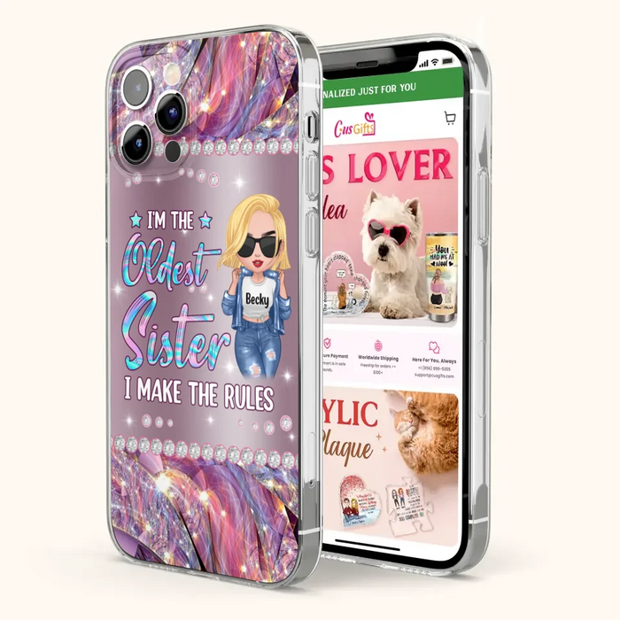 Custom Personalized Sister Phone Case - Gift Idea For Siblings/Sisters - I'm The Oldest Sister I Make The Rules - Cases For iPhone & Samsung