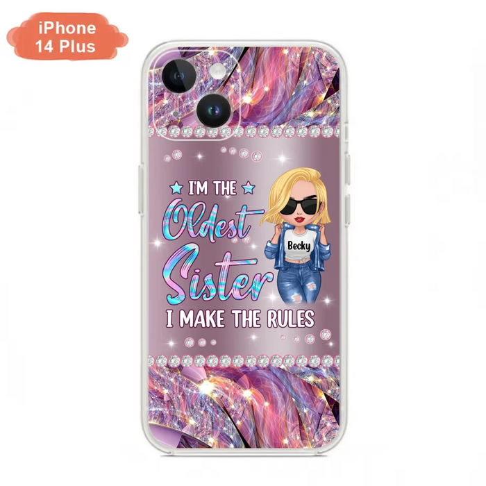 Custom Personalized Sister Phone Case - Gift Idea For Siblings/Sisters - I'm The Oldest Sister I Make The Rules - Cases For iPhone & Samsung