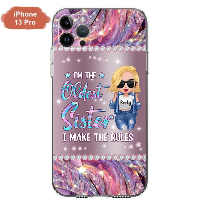 Custom Personalized Sister Phone Case - Gift Idea For Siblings/Sisters - I'm The Oldest Sister I Make The Rules - Cases For iPhone & Samsung