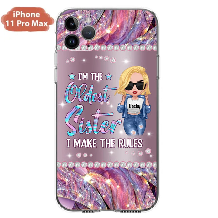 Custom Personalized Sister Phone Case - Gift Idea For Siblings/Sisters - I'm The Oldest Sister I Make The Rules - Cases For iPhone & Samsung