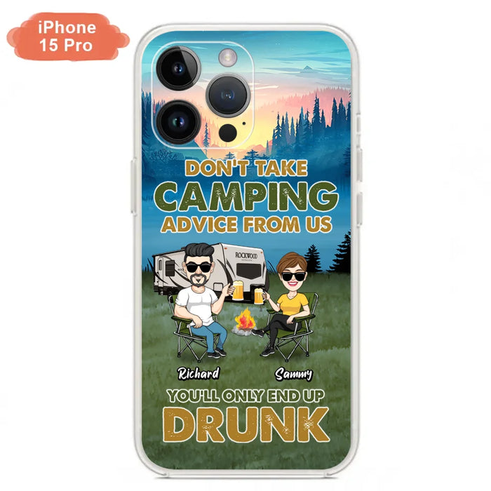 Custom Personalized Camping Friends Phone Case - Upto 7 Friends - Gift Idea For Friends/Camping Lovers - Don't Take Camping Advice From Us You'll Only End Up Drunk - Case for iPhone/Samsung