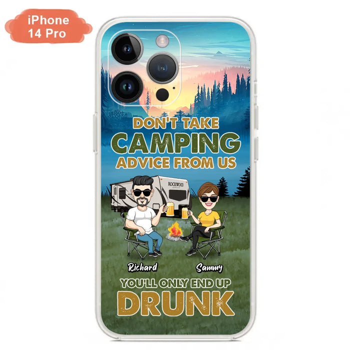 Custom Personalized Camping Friends Phone Case - Upto 7 Friends - Gift Idea For Friends/Camping Lovers - Don't Take Camping Advice From Us You'll Only End Up Drunk - Case for iPhone/Samsung