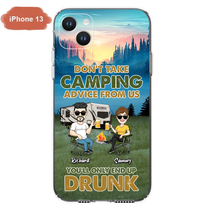 Custom Personalized Camping Friends Phone Case - Upto 7 Friends - Gift Idea For Friends/Camping Lovers - Don't Take Camping Advice From Us You'll Only End Up Drunk - Case for iPhone/Samsung