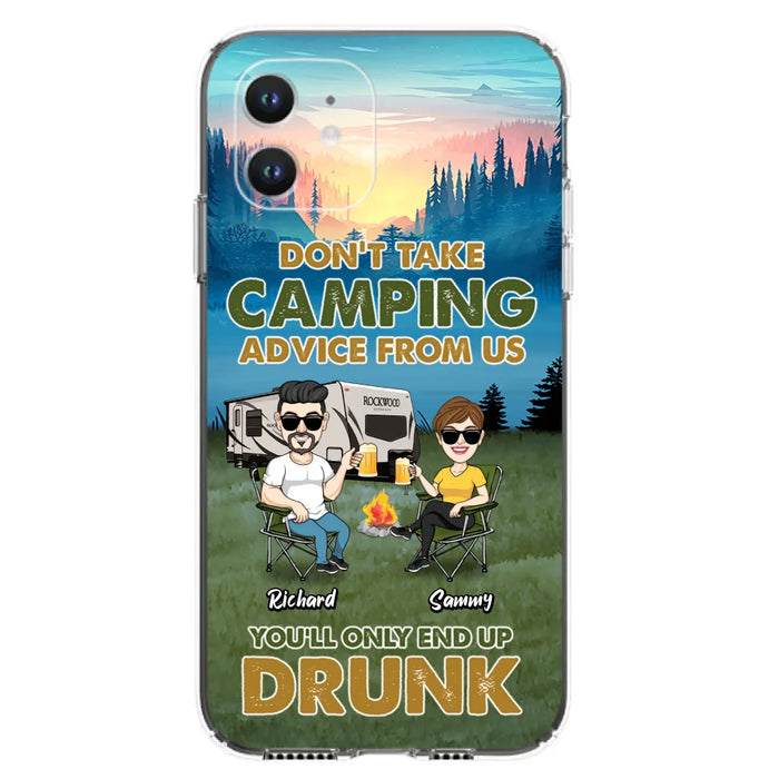 Custom Personalized Camping Friends Phone Case - Upto 7 Friends - Gift Idea For Friends/Camping Lovers - Don't Take Camping Advice From Us You'll Only End Up Drunk - Case for iPhone/Samsung