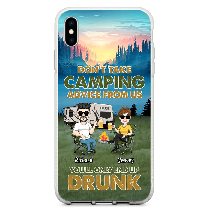 Custom Personalized Camping Friends Phone Case - Upto 7 Friends - Gift Idea For Friends/Camping Lovers - Don't Take Camping Advice From Us You'll Only End Up Drunk - Case for iPhone/Samsung