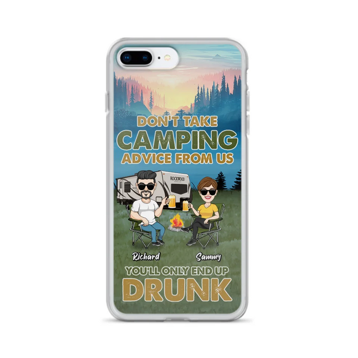 Custom Personalized Camping Friends Phone Case - Upto 7 Friends - Gift Idea For Friends/Camping Lovers - Don't Take Camping Advice From Us You'll Only End Up Drunk - Case for iPhone/Samsung