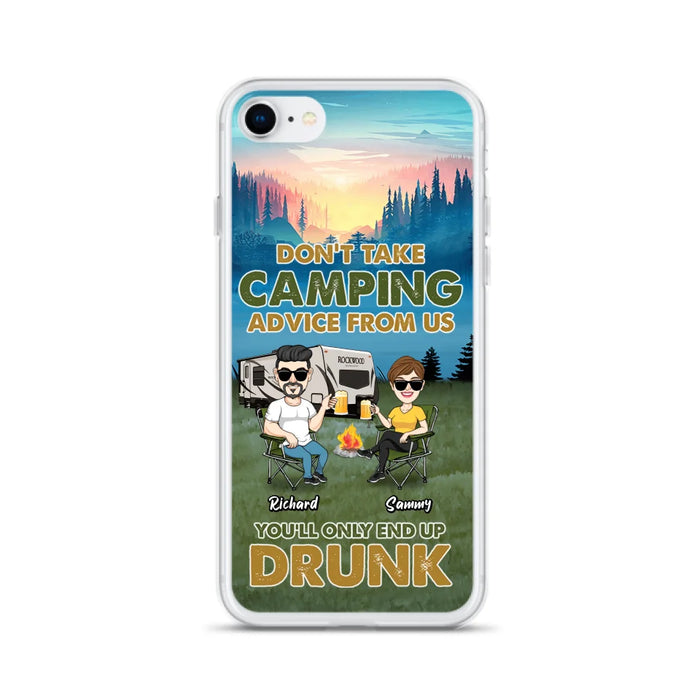 Custom Personalized Camping Friends Phone Case - Upto 7 Friends - Gift Idea For Friends/Camping Lovers - Don't Take Camping Advice From Us You'll Only End Up Drunk - Case for iPhone/Samsung