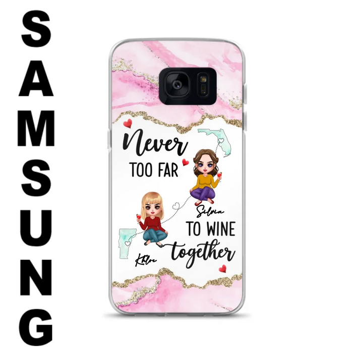 Personalized Bestie iPhone/ Samsung Case - Gift Idea For Bestie/ Long Distance Friendship - Never Too Far To Wine Together