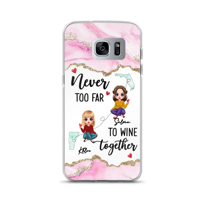 Personalized Bestie iPhone/ Samsung Case - Gift Idea For Bestie/ Long Distance Friendship - Never Too Far To Wine Together