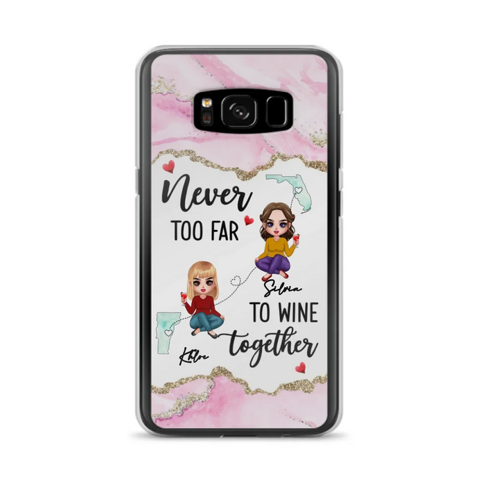 Personalized Bestie iPhone/ Samsung Case - Gift Idea For Bestie/ Long Distance Friendship - Never Too Far To Wine Together