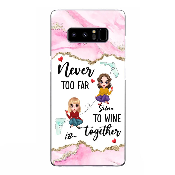 Personalized Bestie iPhone/ Samsung Case - Gift Idea For Bestie/ Long Distance Friendship - Never Too Far To Wine Together