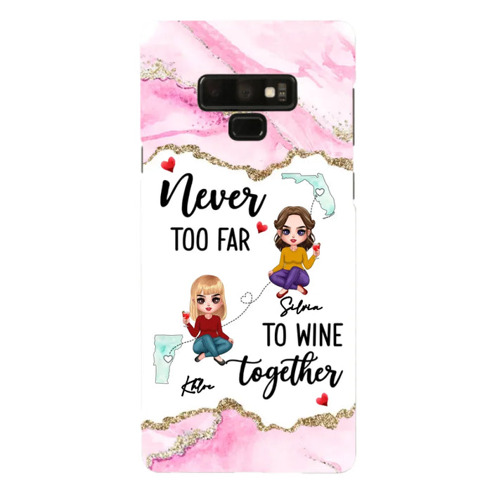 Personalized Bestie iPhone/ Samsung Case - Gift Idea For Bestie/ Long Distance Friendship - Never Too Far To Wine Together