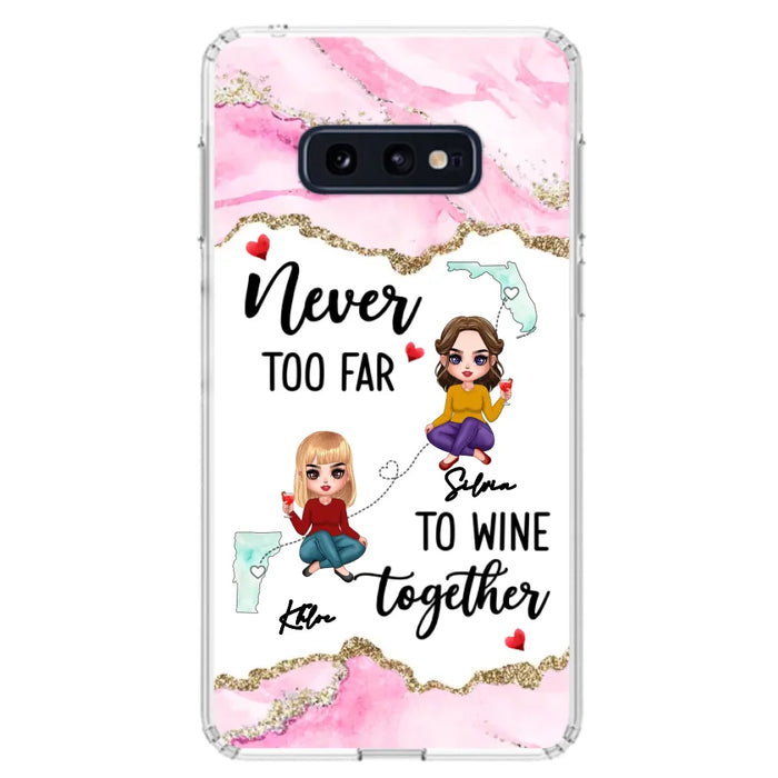 Personalized Bestie iPhone/ Samsung Case - Gift Idea For Bestie/ Long Distance Friendship - Never Too Far To Wine Together