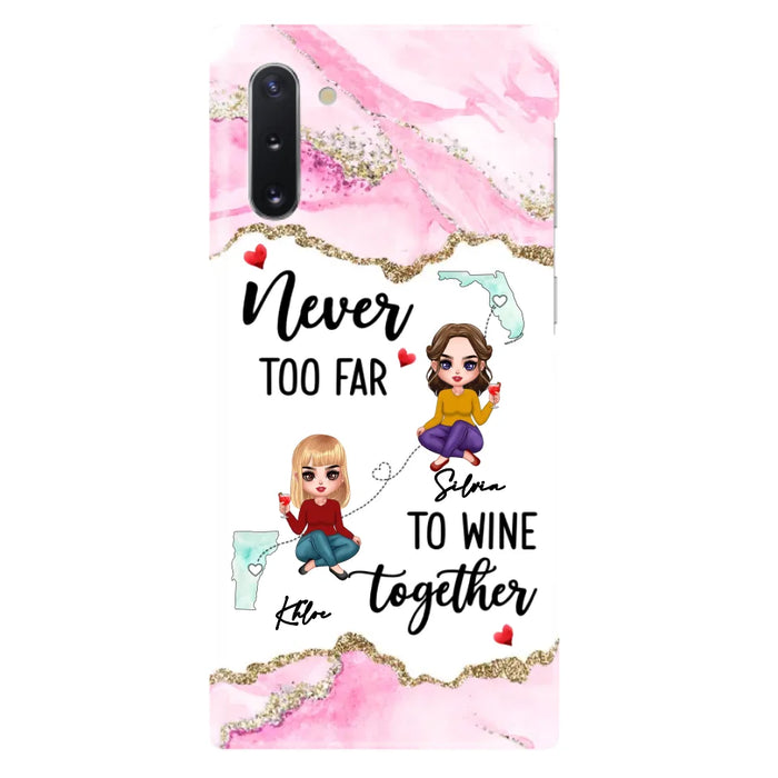 Personalized Bestie iPhone/ Samsung Case - Gift Idea For Bestie/ Long Distance Friendship - Never Too Far To Wine Together