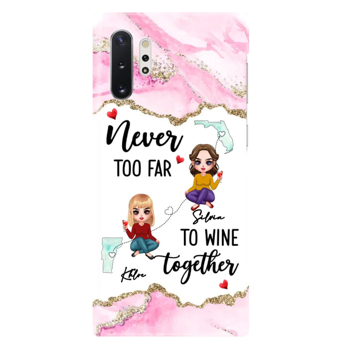 Personalized Bestie iPhone/ Samsung Case - Gift Idea For Bestie/ Long Distance Friendship - Never Too Far To Wine Together