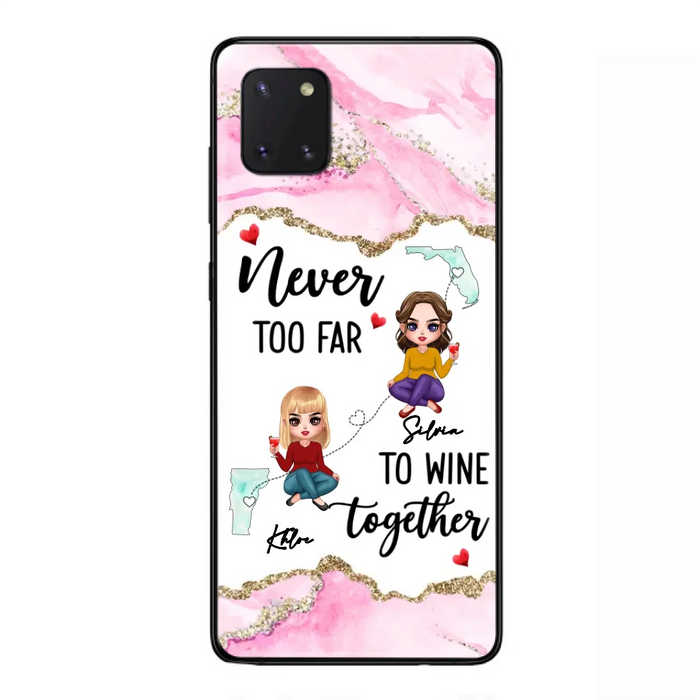 Personalized Bestie iPhone/ Samsung Case - Gift Idea For Bestie/ Long Distance Friendship - Never Too Far To Wine Together