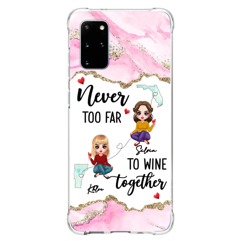 Personalized Bestie iPhone/ Samsung Case - Gift Idea For Bestie/ Long Distance Friendship - Never Too Far To Wine Together